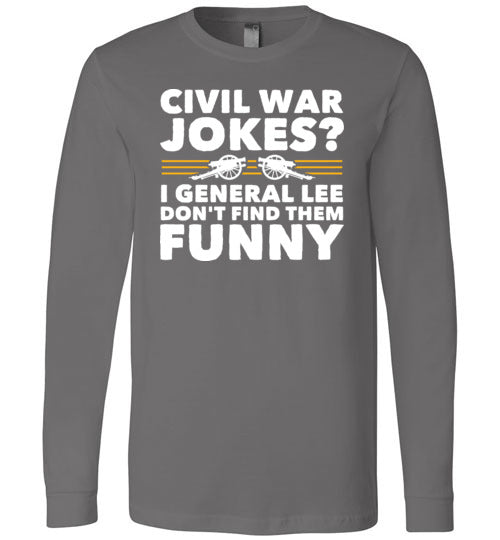 Civil War Jokes General Lee Long Sleeve