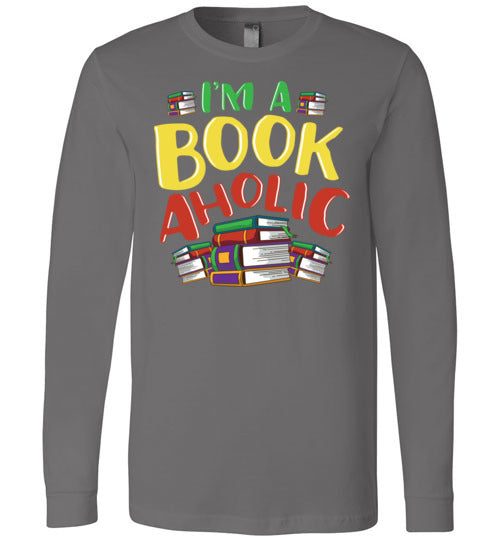 Im A Bookaholic Long Sleeve