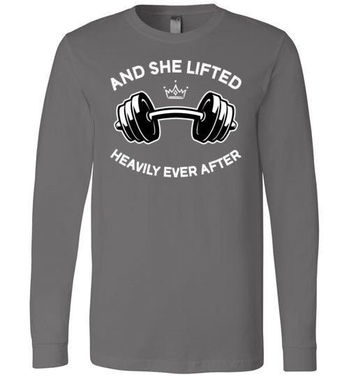She Lifted Heavily Ever After Long Sleeve