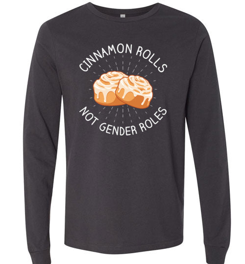 Cinnamon Rolls Not Gender Rolls Long Sleeve