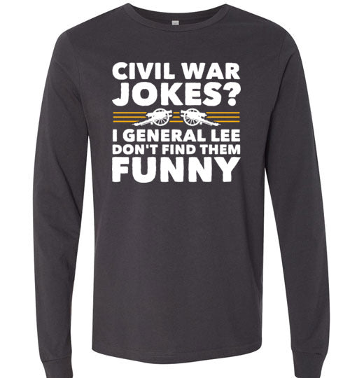 Civil War Jokes General Lee Long Sleeve