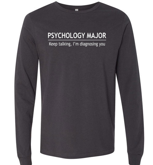 Psychology Major Keep Talking Long Sleeve