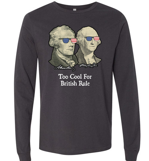 Too Cool For British Rule Long Sleeve