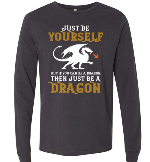 Just Be Yourself Dragon Long Sleeve