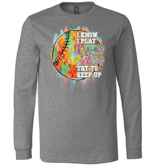 Watercolor Softball I Know I Play Like A Girl Long Sleeve