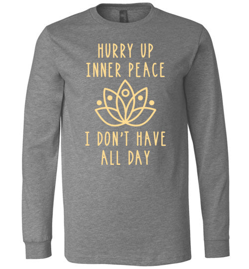 Hurry Up Inner Peace Long Sleeve