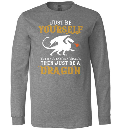 Just Be Yourself Dragon Long Sleeve