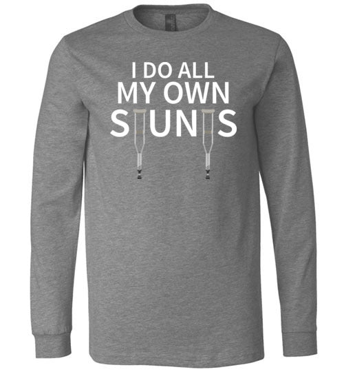 Do All My Own Stunts Get Well Long Sleeve