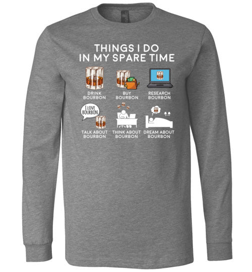 Things I Do Spare Time Bourbon Long Sleeve