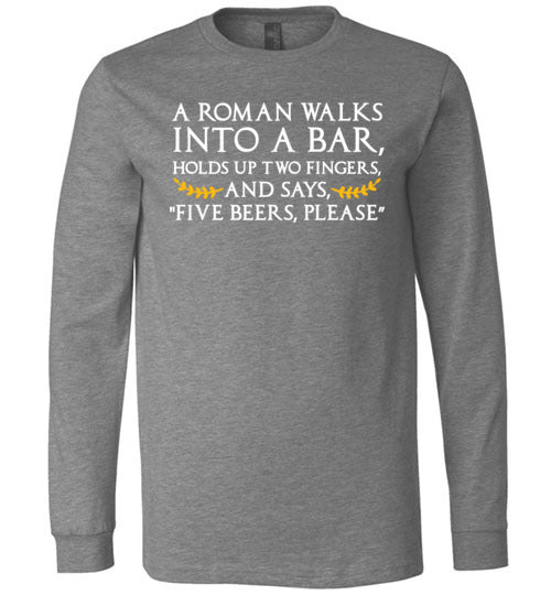 A Roman Walks Into A Bar Long Sleeve