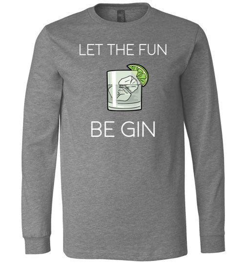 Let The Fun Be Gin Long Sleeve