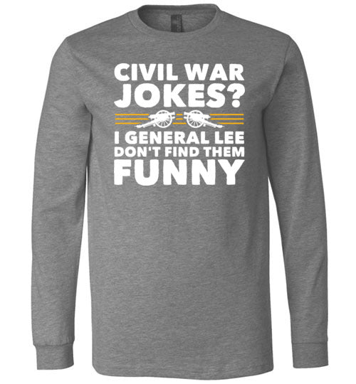 Civil War Jokes General Lee Long Sleeve