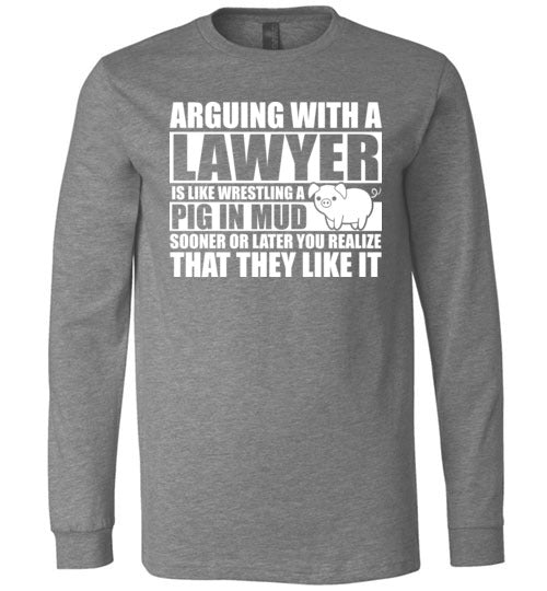 Arguing With A Lawyer Pig In Mud Long Sleeve