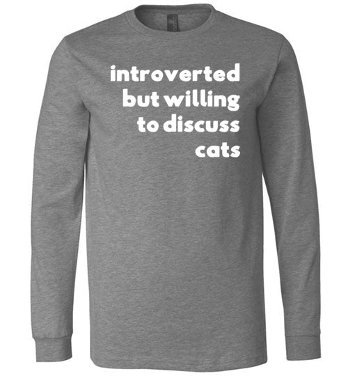 Introverted But Willing To Discuss Cats Long Sleeve