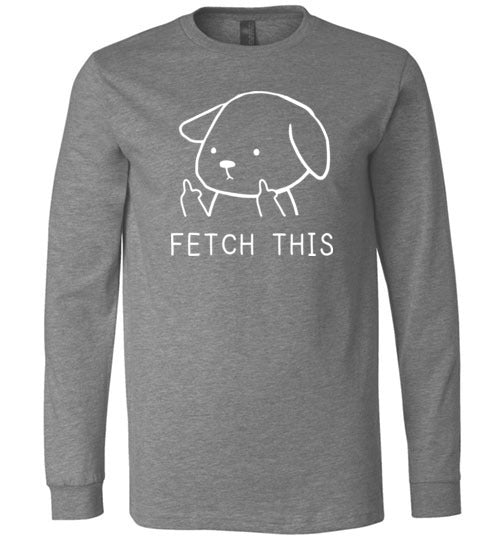 Fetch This Long Sleeve