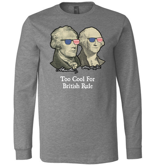 Too Cool For British Rule Long Sleeve