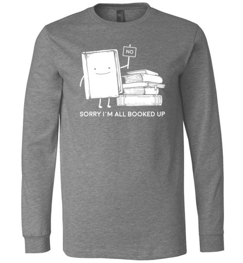 Sorry Booked Up Reading Long Sleeve