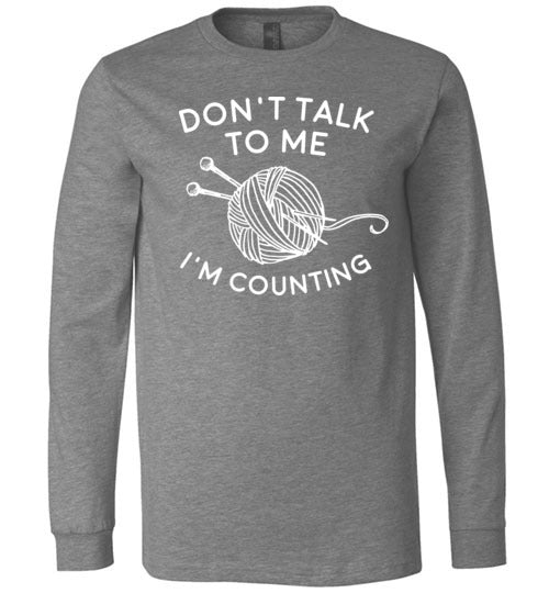 Dont Talk To Me Im Counting Knitting Long Sleeve