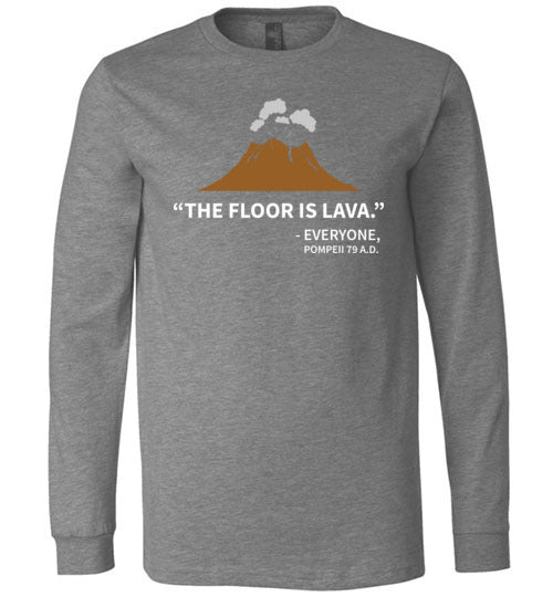 Floor Is Lava Pompeii Long Sleeve