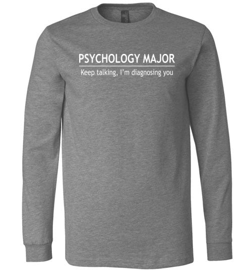 Psychology Major Keep Talking Long Sleeve