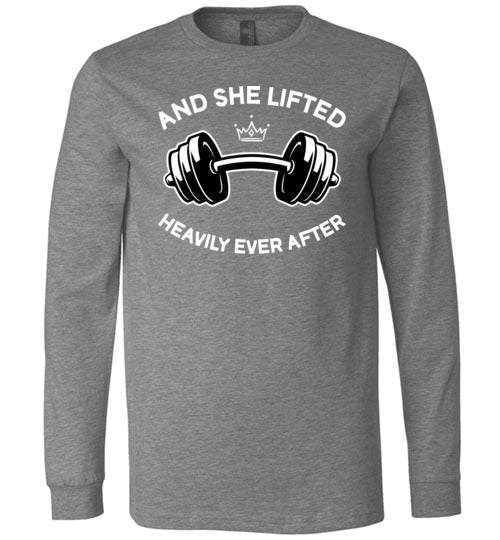 She Lifted Heavily Ever After Long Sleeve