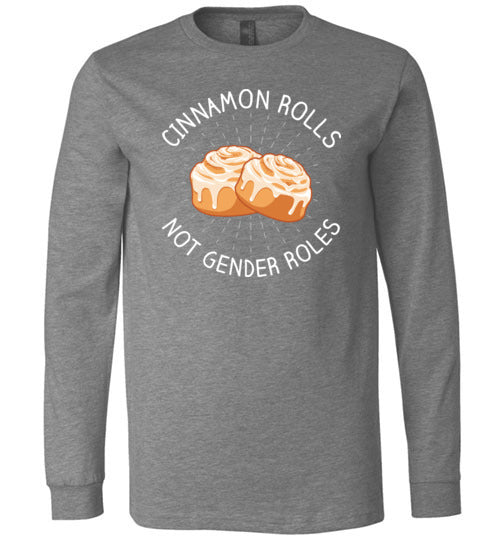 Cinnamon Rolls Not Gender Rolls Long Sleeve