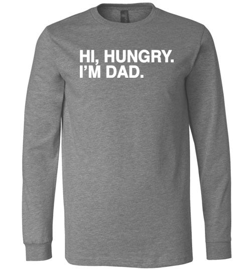 Hi Hungry I'm Dad Long Sleeve