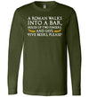 A Roman Walks Into A Bar Long Sleeve
