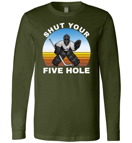 Ice Hockey Shut Your Five Hole Long Sleeve