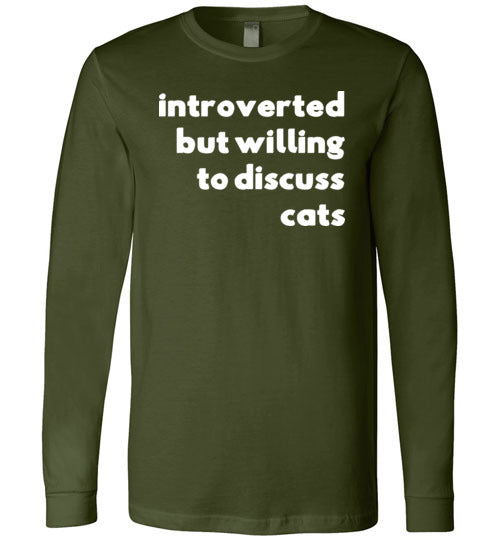 Introverted But Willing To Discuss Cats Long Sleeve