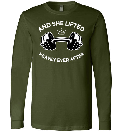 She Lifted Heavily Ever After Long Sleeve