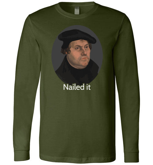 Martin Luther Nailed It Long Sleeve
