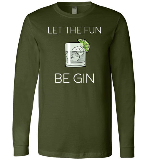 Let The Fun Be Gin Long Sleeve