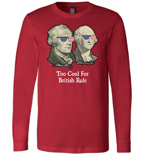 Too Cool For British Rule Long Sleeve