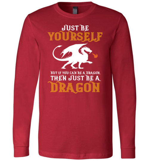 Just Be Yourself Dragon Long Sleeve