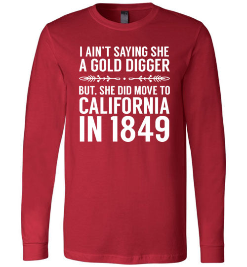 Gold Digger Moved To California Long Sleeve