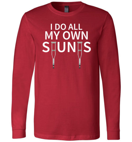 Do All My Own Stunts Get Well Long Sleeve