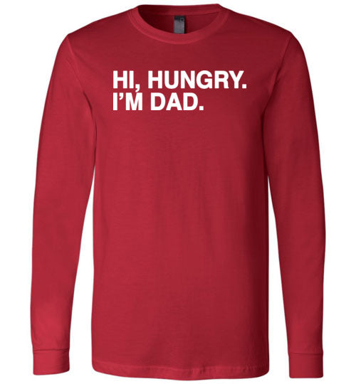 Hi Hungry I'm Dad Long Sleeve