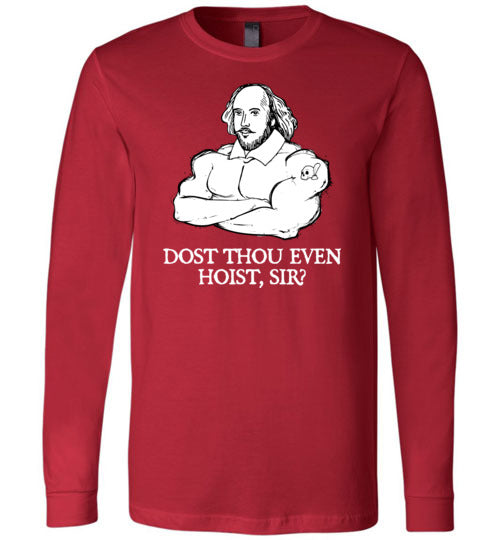 Shakespeare Dost Thou Even Hoist Long Sleeve