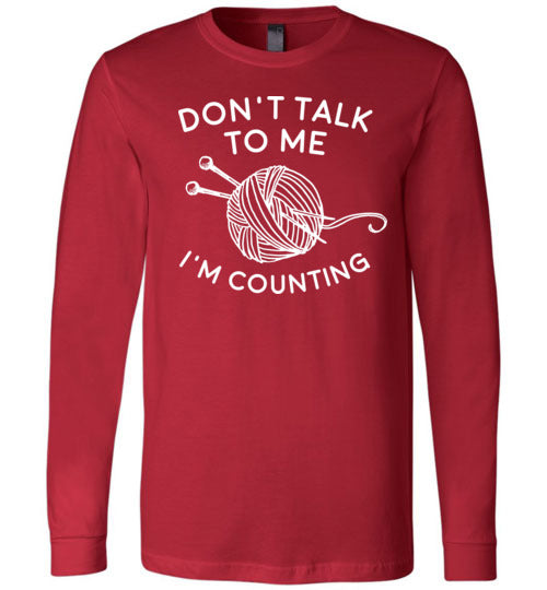 Dont Talk To Me Im Counting Knitting Long Sleeve