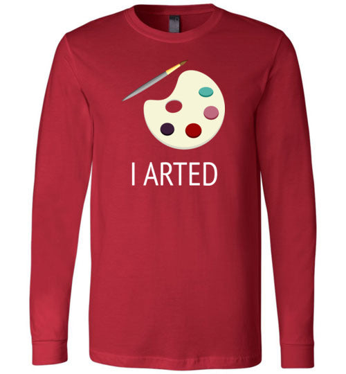 I Arted Long Sleeve