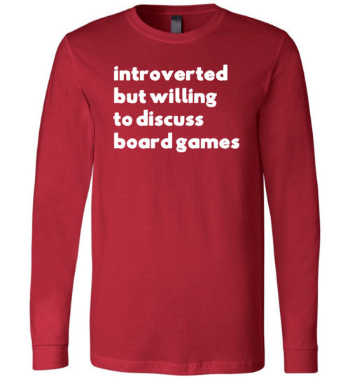 Introverted But Willing To Discuss Board Games Long Sleeve