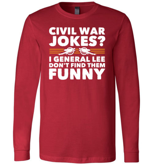 Civil War Jokes General Lee Long Sleeve