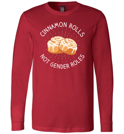 Cinnamon Rolls Not Gender Rolls Long Sleeve