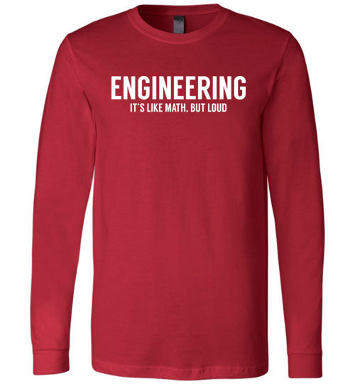 Engineering Like Math But Loud Long Sleeves