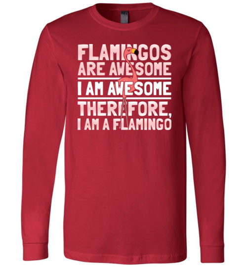 Flamingos Are Awesome Long Sleeve