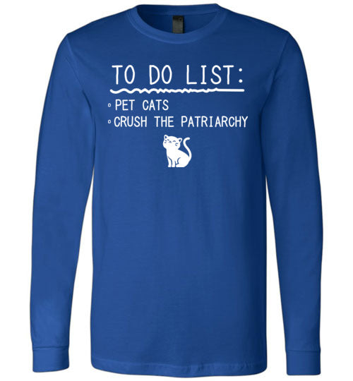To Do List Crush Patriarchy Cats Long Sleeve