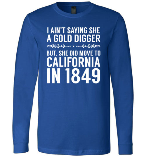Gold Digger Moved To California Long Sleeve