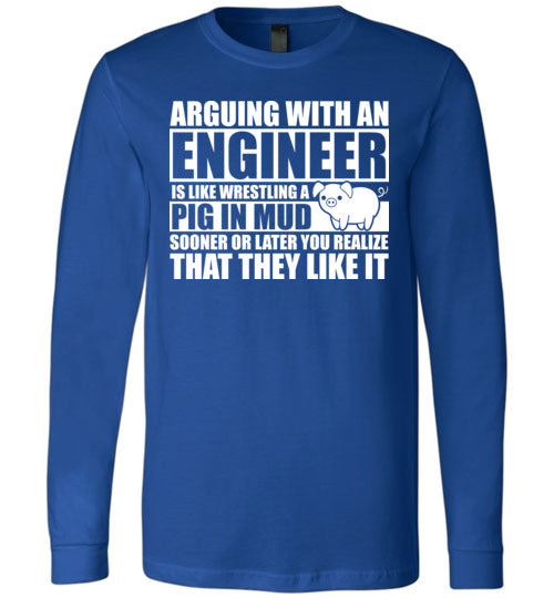 Arguing With An Engineer Pig In Mud Long Sleeve