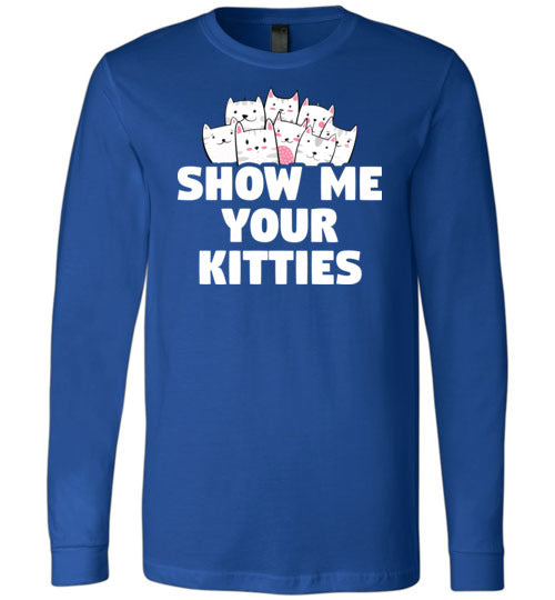 Show Me Your Kitties Long Sleeve